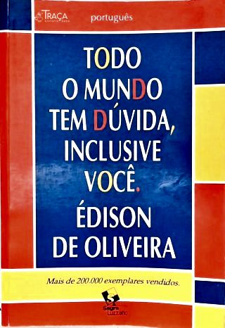 Todo O Mundo Tem Dúvida Inclusive Você