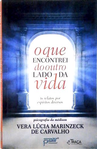 O Que Encontrei Do Outro Lado Da Vida