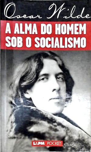A Alma Do Homem Sob O Socialismo