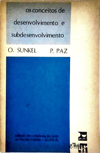 Os Conceitos de Desenvolvimento e Subdesenvolvimento