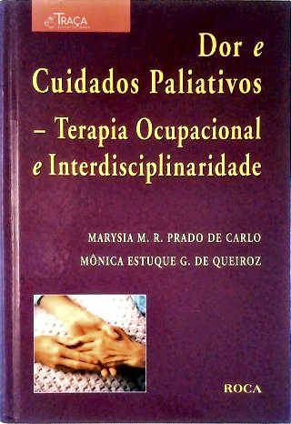 Dor e Cuidados Paliativos - Terapia Ocupacional e Interdisciplinalidade