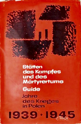 Statten Des Kampfes Ubd Des Martyrertums 1939-1945