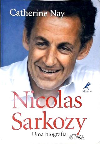 Nicolas Sarkozy - Uma Biografia