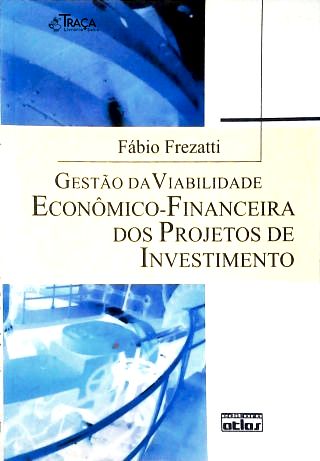 Gestão de Viabilidade Econômico-financeira dos Projetos de Investimento
