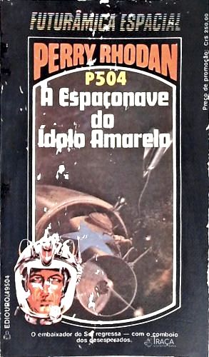 Perry Rhodan P504 - a Espaçonave do Ídolo Amarelo