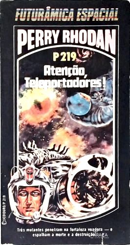 Perry Rhodan P219 - Atenção, Teleportadores!