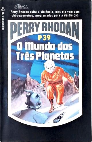 Perry Rhodan P39 - o Mundo dos Três Planetas