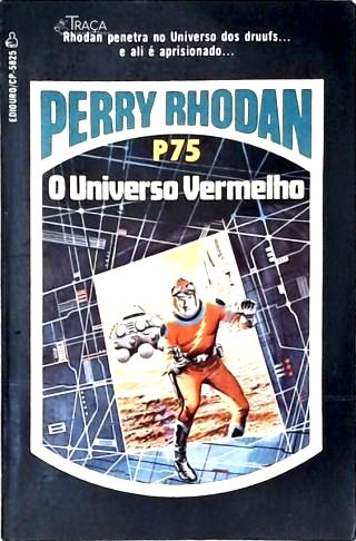 Perry Rhodan P75 - o Universo Vermelho