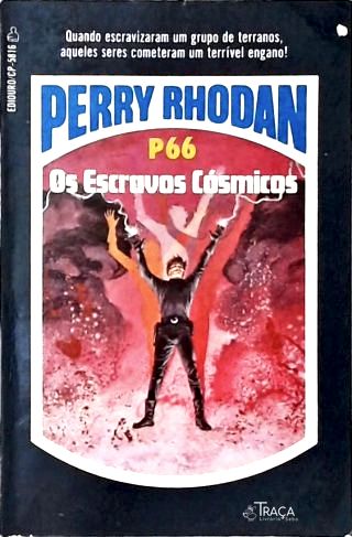 Perry Rhodan P66 - os Escravos Cósmicos