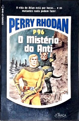 Perry Rhodan P96 - o Mistério do Anti