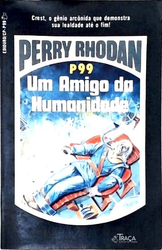 Perry Rhodan P99 - Um Amigo da Humanidade