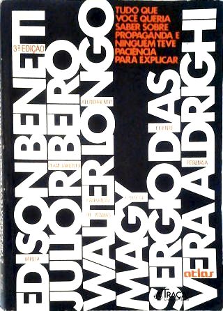 Tudo Que Você Queria Saber Sobre Propaganda e Ninguém Teve Paciência para Explicar