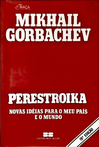 Perestroika: Novas Idéias para o Meu País e o Mundo