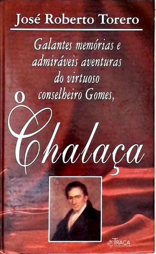 Galantes Memórias e Admiráveis Aventuras do Virtuoso Conselheiro Gomes, o Chalaça