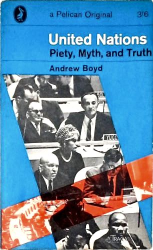 United Nations: Piety, Myth And Truth
