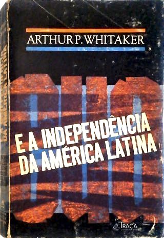 Eua e a Independencia da América Latina