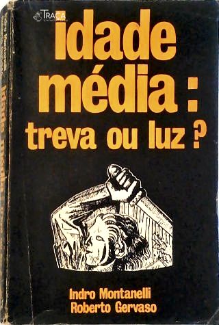 Idade Média: Treva Ou Luz?