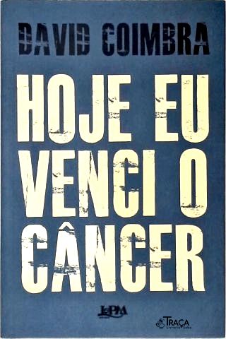Hoje Eu Venci o Câncer