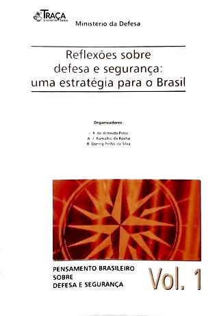 Reflexões Sobre Defesa e Segurança: Uma Estratégia para o Brasil