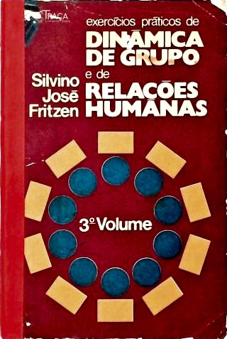Exercícios Práticos de Dinâmica de Grupo e de Relações Humanas - Vol. 3