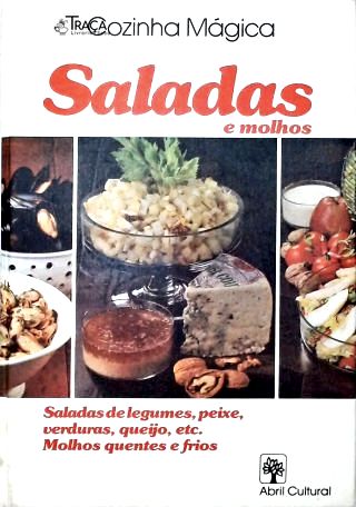 Cozinha Mágica: Saladas e Molhos