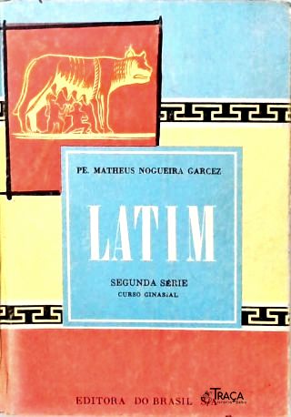 Latim - Segunda Série Curso Ginasial