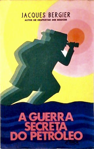 A Guerra Secreta do Petróleo