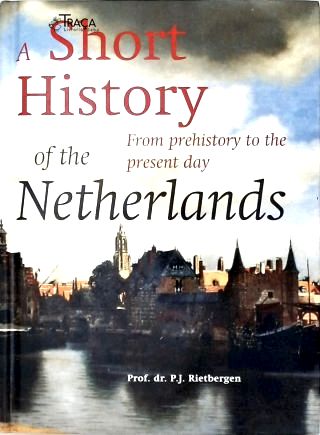 A Short History Of The Netherlands