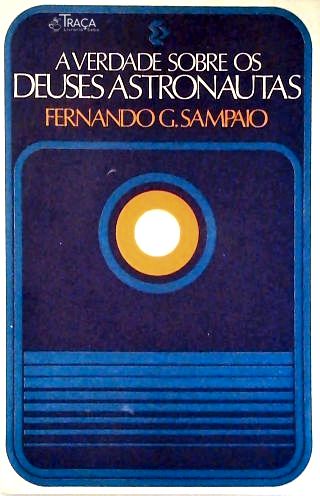 A Verdade Sobre os Deuses Astronautas