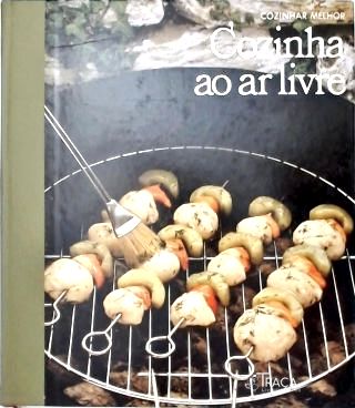 Cozinhar Melhor: Cozinha Ao Ar Livre