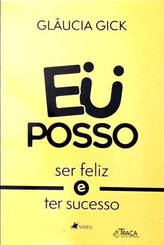 Eu Posso Ser Feliz e Ter Sucesso