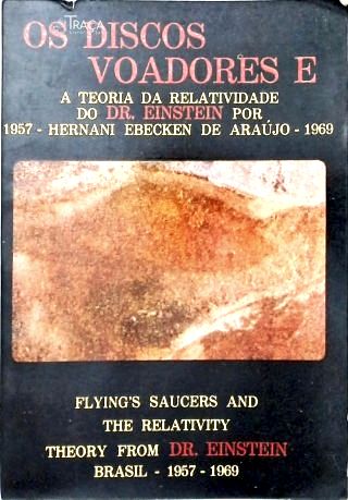 Os Discos Voadores e a Teoria da Relatividade do Dr. Eisntein