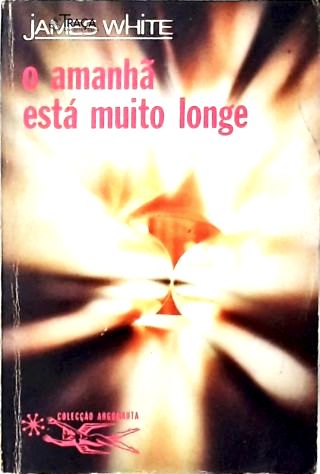 Coleção Argonauta Nº 208 - o Amanhã Está Muito Longe