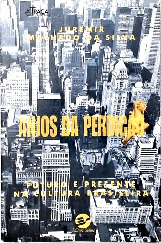 Anjos da Perdição - Futuro e Presente da Cultura Brasileira