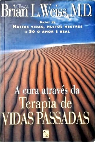 A Cura Através da Terapia de Vidas Passadas