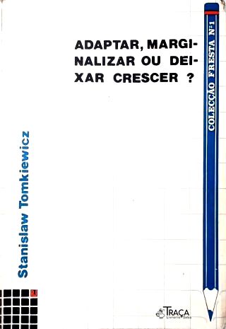 Adaptar, Marginalizar Ou Deixar Crescer?