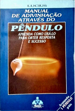 Esoterismo. Adivinhação. Pêndulo. Auto-ajuda. Sucesso. Desenvolvimento Pessoal e Espiritual . Mistic