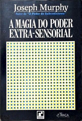 A Magia do Poder Extra-sensorial