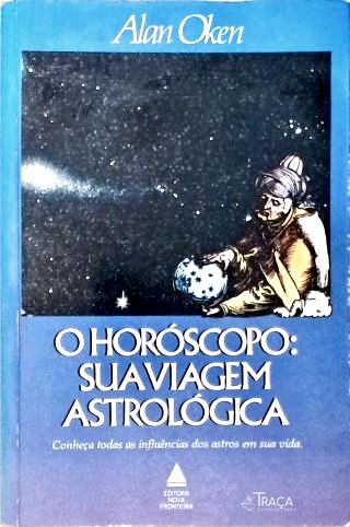 O Horóscopo: Sua Viagem Astrológica