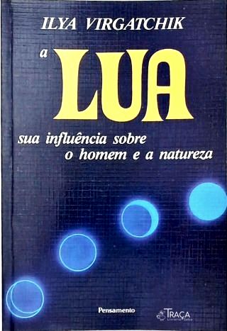 A Lua: Sua Influência Sobre o Homem e a Natureza