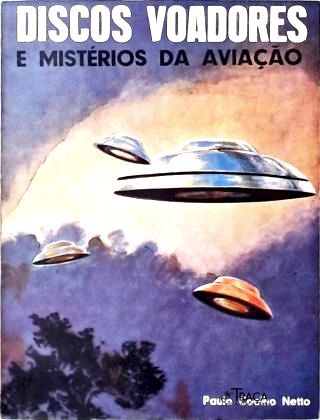 Discos Voadores e Mistérios da Aviação