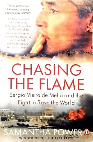 Chasing The Flame - Sergio Vieira de Mello And The Fight To Save The World