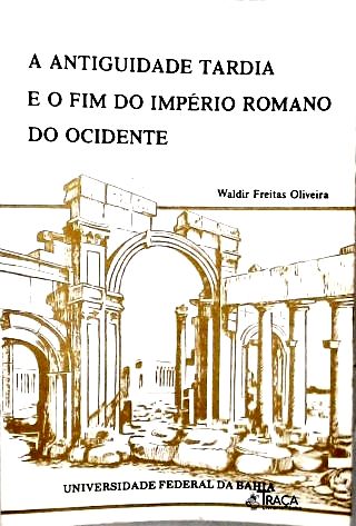 A Antiguidade Tardia e o Fim do Império Romano do Ocidente