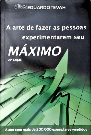 A Arte de Fazer as Pessoas Experimentarem Seu Máximo (autografado)