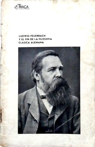 Ludwig Feuerbach Y El Fin da Filosofia Clasica Alemana