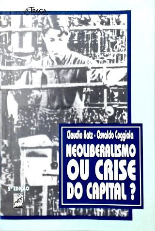 Neoliberalismo Ou Crise do Capital?