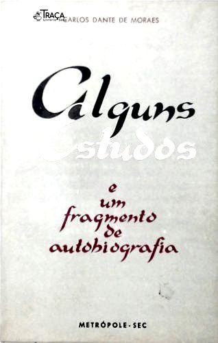Alguns Estudos e Um Fragmento de Autobiografia
