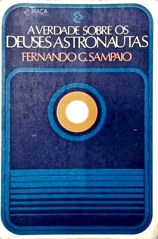 A Verdade Sobre os Deuses Astronautas
