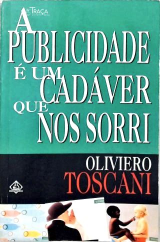 A Publicidade É Um Cadáver Que Nos Sorri