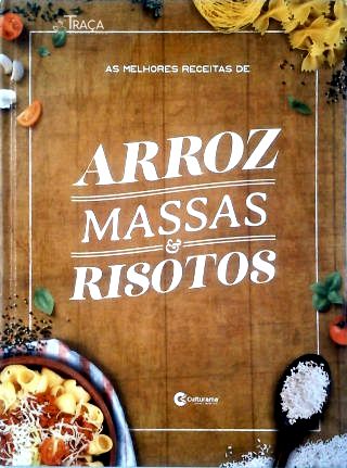 Arroz - Massas - Risotos